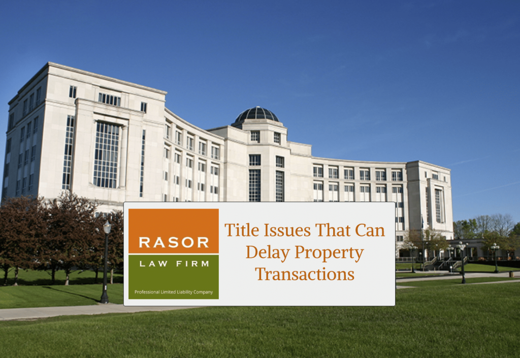 Title Issues That Can Delay Property Transactions